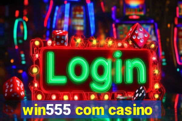 win555 com casino